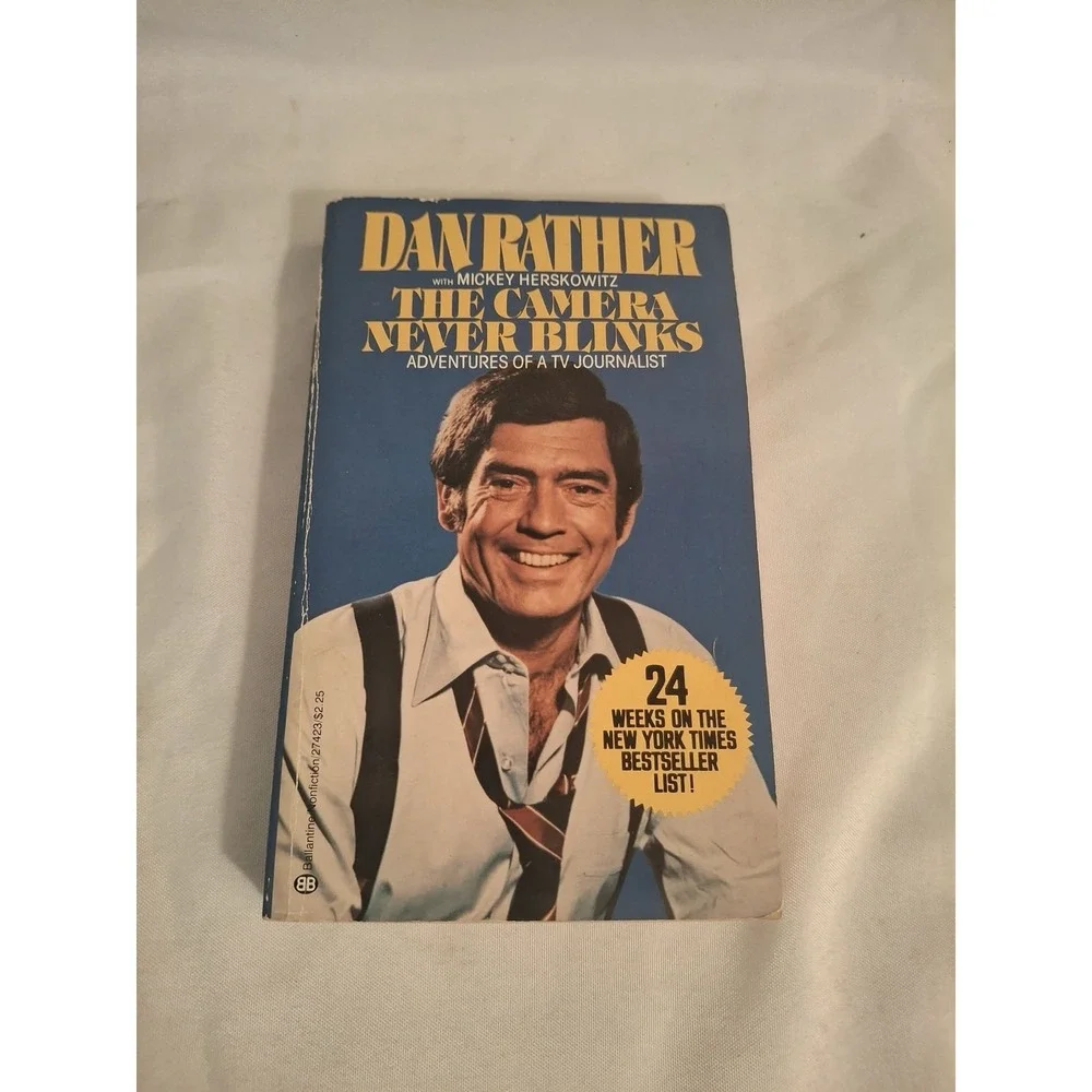 The Camera Never Blinks ~ Dan Rather ~ 1978 Ballantine TV Journalist